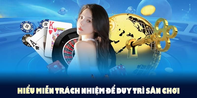 Thành viên hiểu miễn trách nhiệm để duy trì sân chơi an toàn