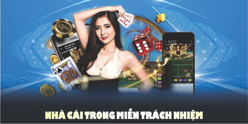 Nhà cái trong miễn trách nhiệm giữ minh bạch, bảo vệ quyền lợi